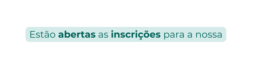Estão abertas as inscrições para a nossa